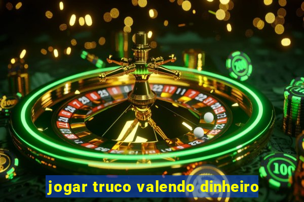 jogar truco valendo dinheiro